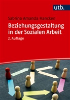 Sabrina Amanda Hancken, Sabrina Amanda (Prof. Dr.) Hancken - Beziehungsgestaltung in der Sozialen Arbeit