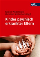 Christian Spatscheck, Spatscheck (Prof. D, Sabine Wagenblass, Sabine Wagenblass (Prof. Dr.) - Kinder psychisch erkrankter Eltern