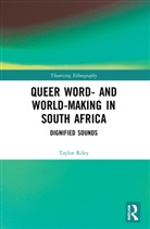 Taylor Riley - Queer Word- And World-Making in South Africa