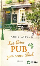 Anne Labus - Der kleine Pub zum neuen Gl&uuml;ck