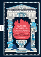 James Davies - Mythen, Monster und Machtk&auml;mpfe im alten Griechenland