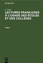 L. No&euml;l - L. No&euml;l: Lectures fran&ccedil;aises &agrave; l'usage des &eacute;coles et des coll&eacute;ges - Tome 2: L. No&euml;l: Lectures fran&ccedil;aises &agrave; l'usage des &eacute;coles et des coll&eacute;ges. Tome 2