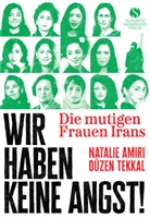 Natalie Amiri, D&uuml;zen Tekkal, Natalie Amiri, Tekkal, D&uuml;zen Tekkal - Die mutigen Frauen Irans
