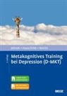 Marit Hauschildt, Lena Jelinek, Steffe Moritz, Steffen Moritz - Metakognitives Training bei Depression (D-MKT)