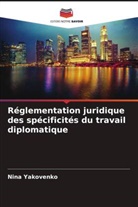 Nina Yakovenko - R&eacute;glementation juridique des sp&eacute;cificit&eacute;s du travail diplomatique