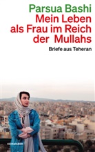 Parsua Bashi - Mein Leben als Frau im Reich der Mullahs