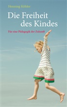 Henning K&ouml;hler - Die Freiheit des Kindes