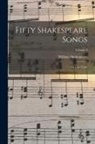 William Shakespeare - Fifty Shakespeare Songs: For Low Voice; Volume 4