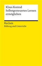 Klaus Konrad, Klaus Konrad - Selbstgesteuertes Lernen erm&ouml;glichen. Reclam Bildung und Unterricht