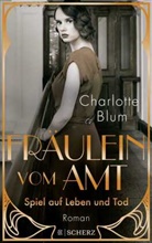 Charlotte Blum - Fr&auml;ulein vom Amt - Spiel auf Leben und Tod