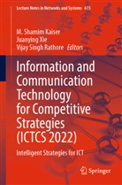 M. Shamim Kaiser, Vijay Singh Rathore, Vijay Singh Rathore, Juanying Xie - Information and Communication Technology for Competitive Strategies (ICTCS 2022)