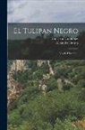 Alexandre Dumas, Anna Hanson Dorsey - El Tulipan Negro: Novela Historica