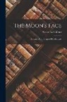 Grove Karl Gilbert - The Moon's Face: A Study Of The Origin Of Its Features