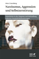 Otto F Kernberg, Otto F. Kernberg - Narzissmuss, Aggression und Selbstzerst&ouml;rung