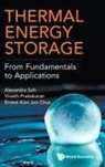 Alexandra Soh, Vivekh Prabakaran Kian O Alexandra Soh, Ernest Kian Jon Chua, Ernest Kian Jon Chua, Kian Jon Ernest Chua, Vivekh Prabakaran... - Thermal Energy Storage: From Fundamentals To Applications