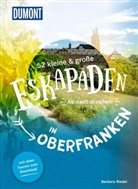 Barbara Riedel - 52 kleine & gro&szlig;e Eskapaden in Oberfranken