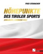 Fred Steinacher - H&ouml;hepunkte des Tiroler Sports - Jubil&auml;ums-Jahrbuch 2022