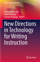Sedat Akayoglu, Leonora Anyango, Gonca Yang&iquest;n-Ek&iquest;i, Gonca Yangin-Eksi - New Directions in Technology for Writing Instruction