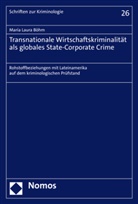 Mar&iacute;a Laura B&ouml;hm - Transnationale Wirtschaftskriminalit&auml;t als globales State-Corporate Crime