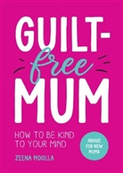 Zeena Moolla - Guilt-Free Mum