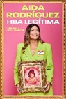 Aida Rodriguez, Aida Rodriguez - Legitimate Kid Hija legitima