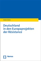 Robert Belot - Deutschland in den Europaprojekten der R&eacute;sistance