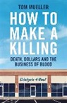 Tom Mueller, Mueller Tom - How to Make a Killing