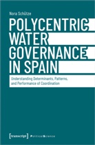 Nora Sch&uuml;tze - Polycentric Water Governance in Spain