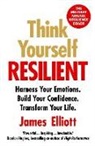 James Elliot, James Elliott - Think Yourself Resilient
