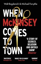 Walt Bogdanich, Michael Forsythe, Forsythe Michael - When McKinsey Comes to Town