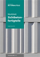 Steine und Erden e. V. Bayerischer Industrieverband Baustoffe, Steine und Erden e. V. Bayrischer Industrieverband Baustoffe, Unternehmerverban Mineralische Baustoffe (UVMB) e, Unternehmerverband Mineralische Baustoffe (UVMB) e. V., Verband Beton- und Fertigteilindustrie Nord e. V. (VBF Nord) - Merkblatt Sichtbetonfertigteile