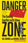 Michael Beckley, Michael (Tufts University) Beckley, Hal Brands, Hal (Johns Hopkins-SAIS) Brands - Danger Zone - The Coming Conflict with China