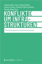 Johanna Betz, Hans-J&uuml;rgen Bieling, A Futterer, Andrea Futterer, Andrea Futterer u a, Matthias M&ouml;hring-Hesse... - Konflikte um Infrastrukturen