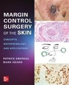 Patrick Emanuel, Emanuel Patrick, Mark Izzard - Margin Control Surgery of the Skin: Concepts, Histopathology, and Applications