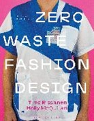 Holly McQuillan, McQuillan Holly, Timo Rissanen, Rissanen Timo - Zero Waste Fashion Design
