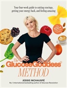 Jessie Inchaups&eacute;, Jessie Inchausp&eacute; - The Glucose Goddess Method: Your four-week guide to cutting cravings