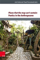 Julia Fiedorczuk, Julia Fiedorczuk (Prof. Dr.), Piszczatowski, Pawel Piszczatowski, Piszczatowski (Dr.) - Places that the map can't contain: Poetics in the Anthropocene