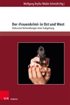 Wolfgang Brylla, Wolfgang Brylla (Dr.), Schmidt, Maike Schmidt, Schmidt (Dr.) - Der 'Frauenkrimi' in Ost und West