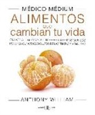 Anthony William - M&eacute;dico m&eacute;dium : alimentos que cambian tu vida