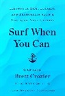 Brett Crozier, Brett (Captain) Crozier - Surf When You Can