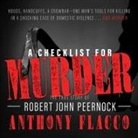 Anthony Flacco, Anthony Flacco - A Checklist for Murder Lib/E: The True Story of Robert John Peernock (Audio book)
