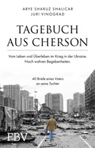 Arye Sharuz Shalicar, Juri Vinograd - Tagebuch aus Cherson - Vom Leben und &Uuml;berleben im Krieg in der Ukraine