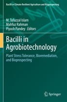 M. Tofazzal Islam, Piyush Pandey, Mahfuz Rahman - Bacilli in Agrobiotechnology
