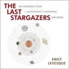 Emily Levesque, Janet Metzger - The Last Stargazers Lib/E: The Enduring Story of Astronomy's Vanishing Explorers (Audio book)