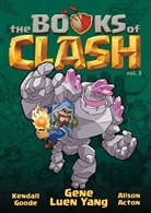 Gene Luen Yang, Gene Luen Yang, Yang Gene Luen, Alison Acton, Kendall Goode - The Books of Clash Volume 3: Legendary Legends of Legendarious Achievery