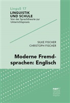 Christoph Fischer, Silke Fischer - Moderne Fremdsprachen: Englisch