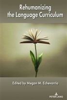 Megan M. Echevarr&iacute;a, Megan M Echevarr&iacute;a - Rehumanizing the Language Curriculum