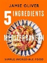 Jamie Oliver, Oliver Jamie - 5 Ingredients: Mediterranean