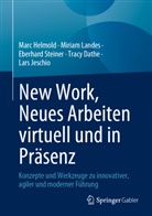 Tracy Dathe, Helmold, Marc Helmold, Lars Jeschio, Miriam Landes, Eberhard Steiner... - New Work, Neues Arbeiten virtuell und in Pr&auml;senz