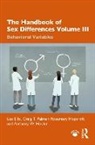 Lee Ellis, Lee Palmer Ellis, Ellis Lee, Rosemary Hopcroft, Rosemary (University of North Carolina at Charlotte) Hopcroft, Anthony W. Hoskin... - Handbook of Sex Differences Volume III Behavioral Variables